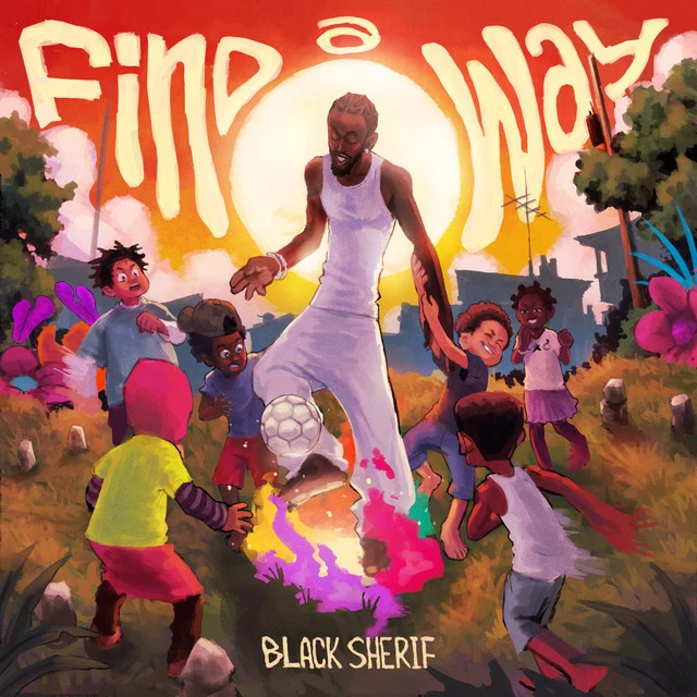 Find A Way Lyrics by Black Sherif Find A Way Lyrics