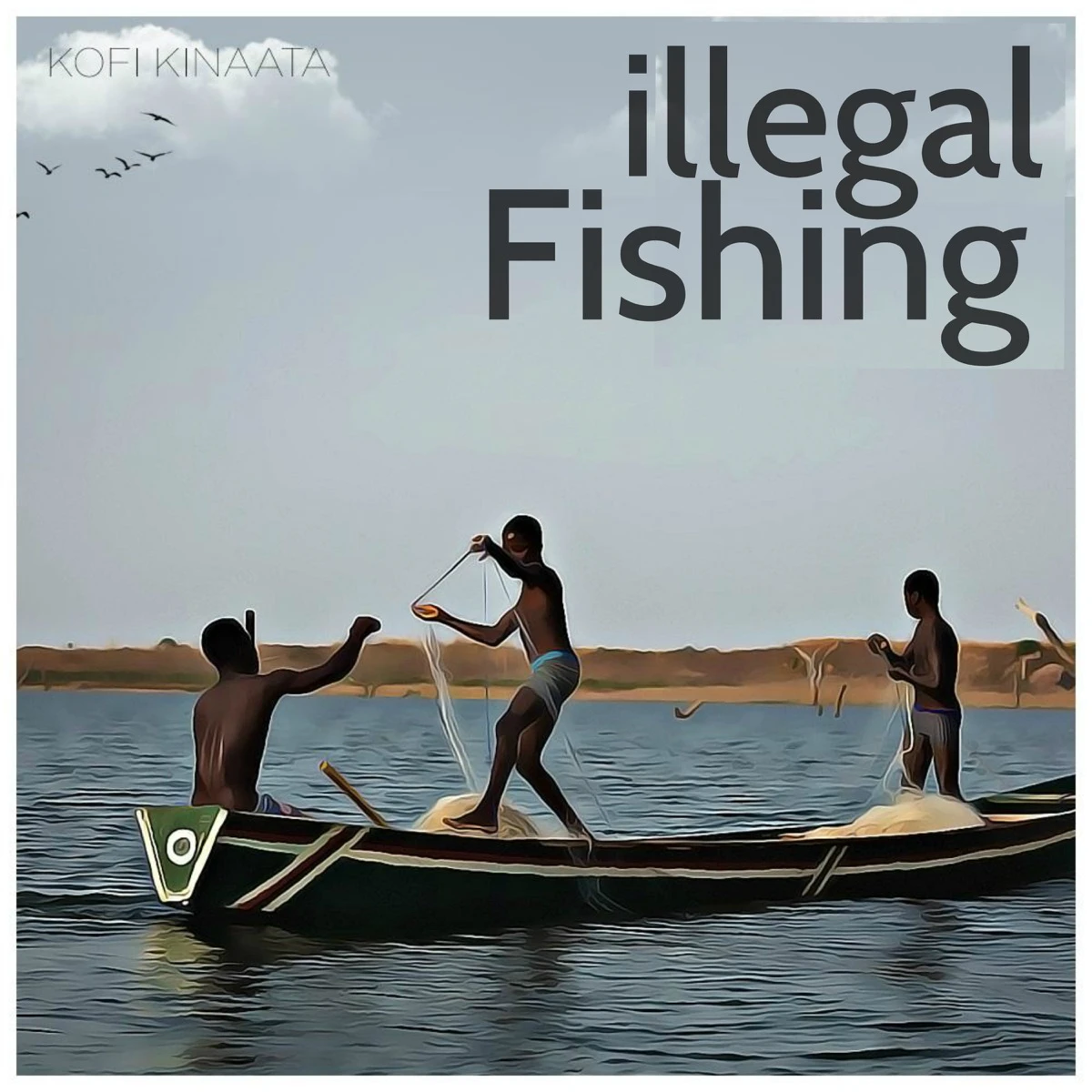Illegal Fishing Lyrics by Kofi Kinaata Illegal Fishing Lyrics