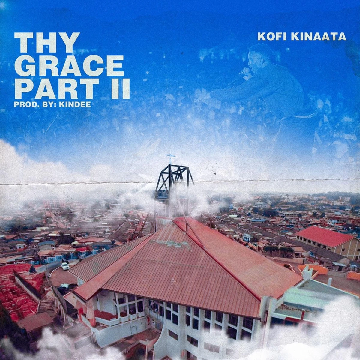 Thy Grace, Pt. 2 Lyrics by Kofi Kinaata Thy Grace, Pt. 2 Lyrics
