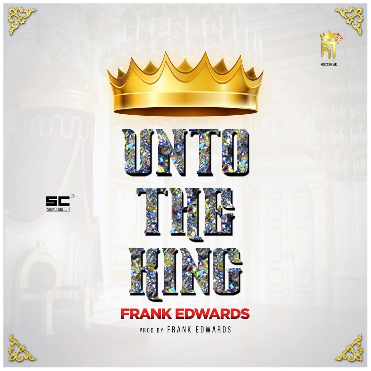 Unto The King Lyrics by Frank Edwards Unto The King Lyrics
