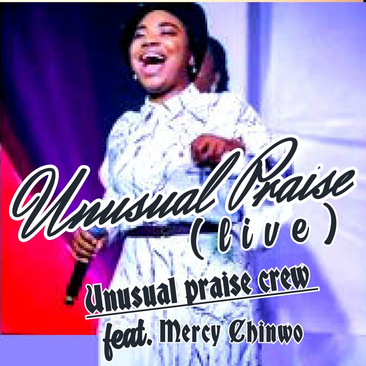 Unusual Praise [Live] Lyrics